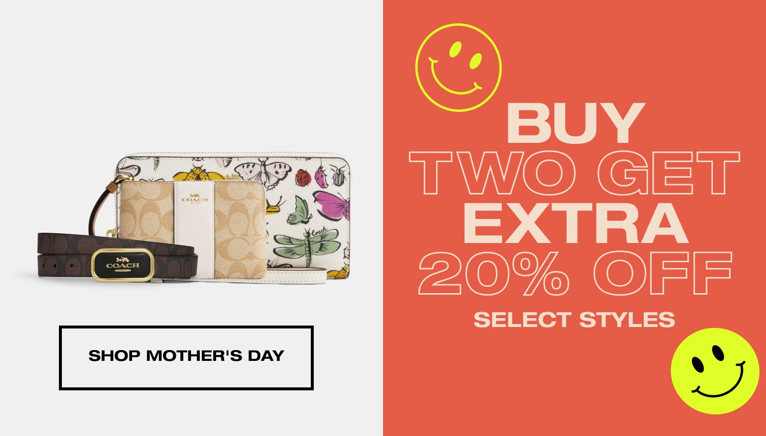 Buy Two Get Extra 20% Off Select Styles SHOP MOTHER'S DAY 