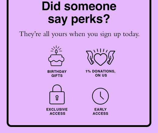 Did someone say perks? They're all your when you sign up today. 