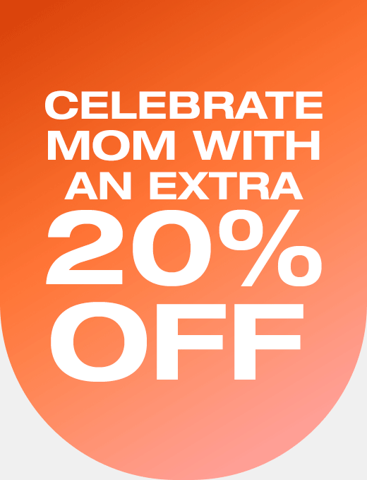 Celebrate mom with an extra 20% off