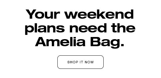Your weekend plans need the Amelia Bag. 