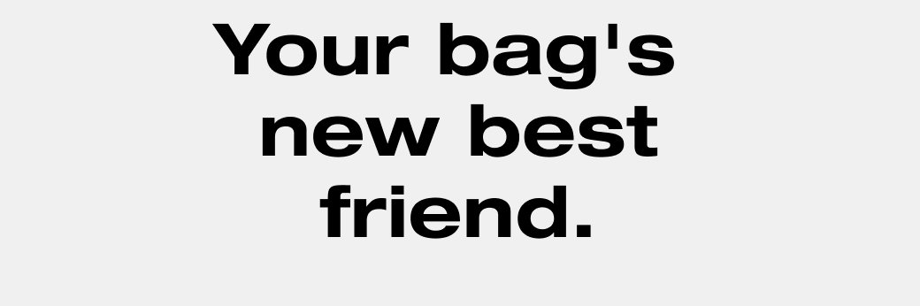 Your bag's new best friend.