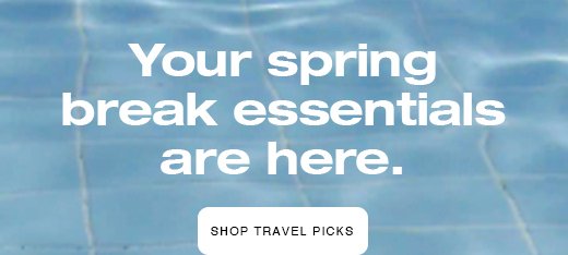 Your spring break essentials are here.