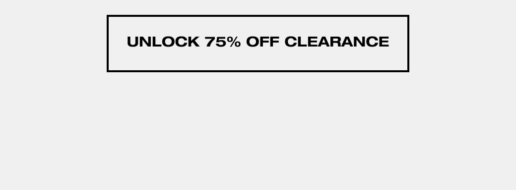 UNLOCK 75% OFF CLEARANCE