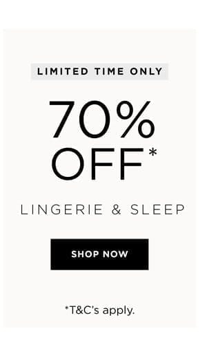Shop 70% Off* Lingerie & Sleep