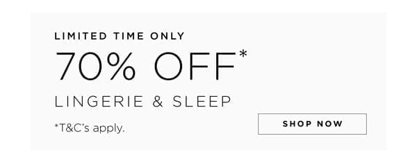 Shop 70% Off* Lingerie & Sleep