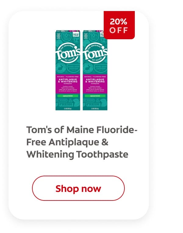 Tom's of Maine Fluoride-Free Antiplaque & Whitening Toothpaste 20% off click here to shop now