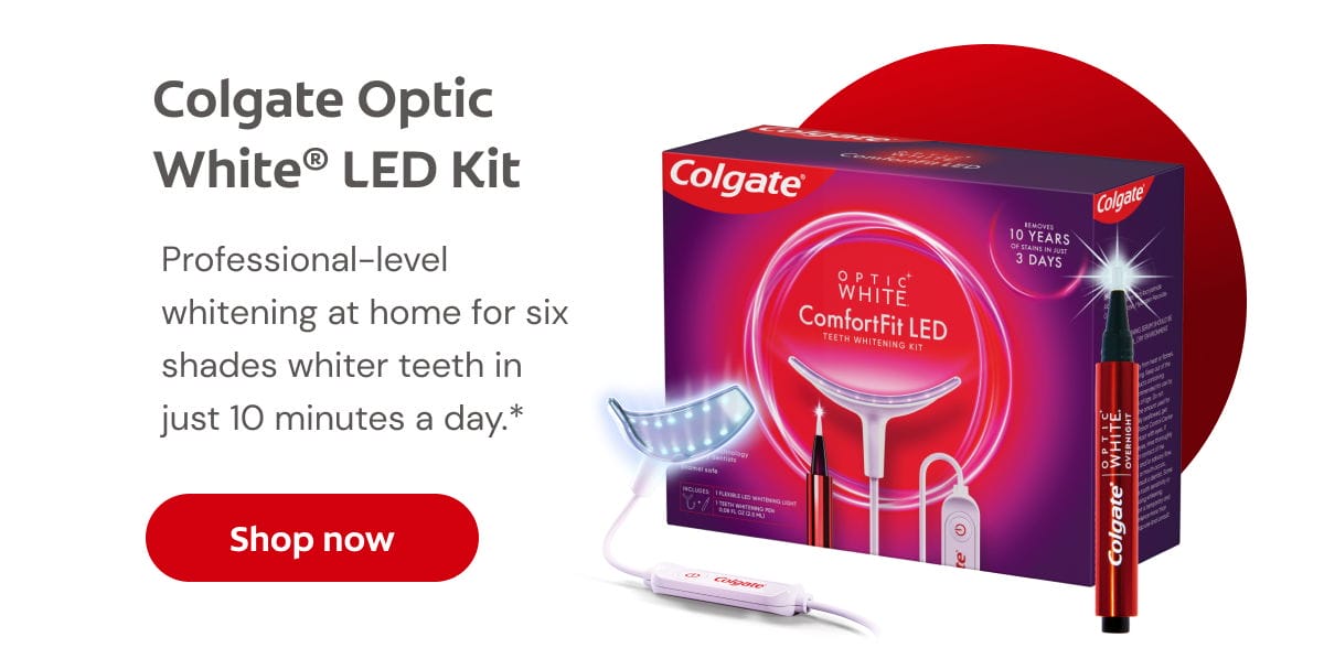 Colgate Optic White® LED Kit Professional-level whitening at home for six shades whiter teeth in just 10 minutes a day.* click here to shop now