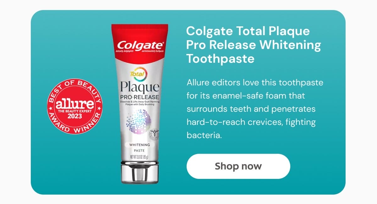 Colgate Total Plaque Pro Release Whitening Toothpaste Allure editors love this toothpaste for its enamel-safe foam that surrounds teeth and penetrates hard-to-reach crevices, fighting bacteria. Shop now