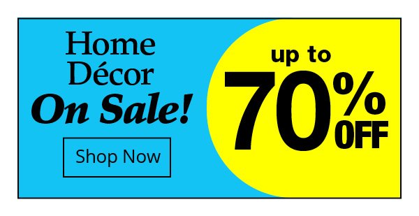 Home Decor On Sale- Shop Now