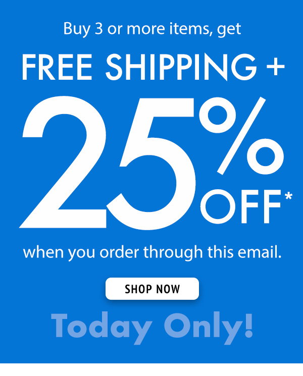 Buy 3 or more items, get FREE Shipping + 25% off