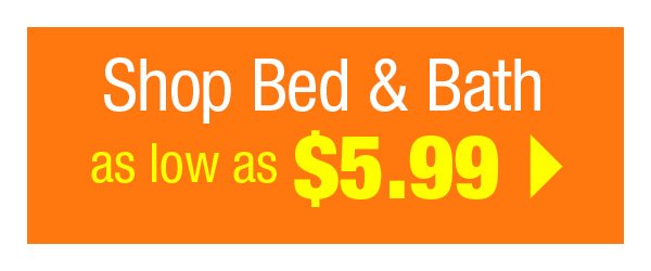 Shop Bed & Bath as low as \\$5.99