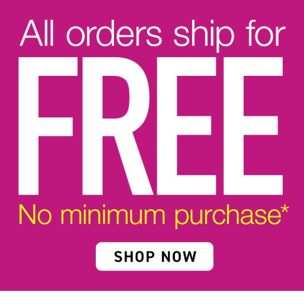 All order ship for FREE - No minimum purchase