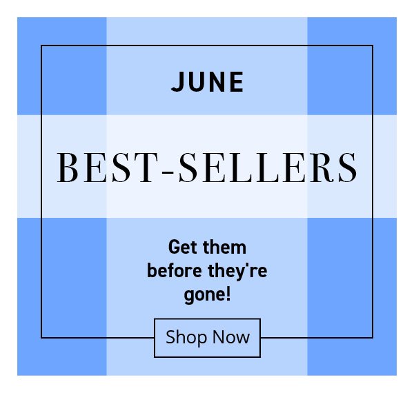 June Best Sellers- Shop Now