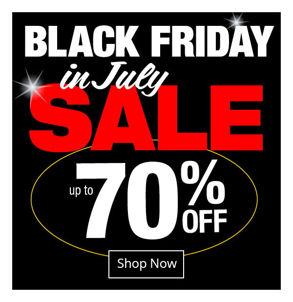 Black Friday in July. Up to 70% OFF 