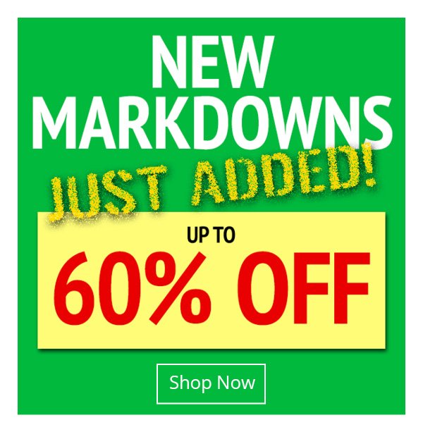 New Markdowns Just Added! Up to 60% off