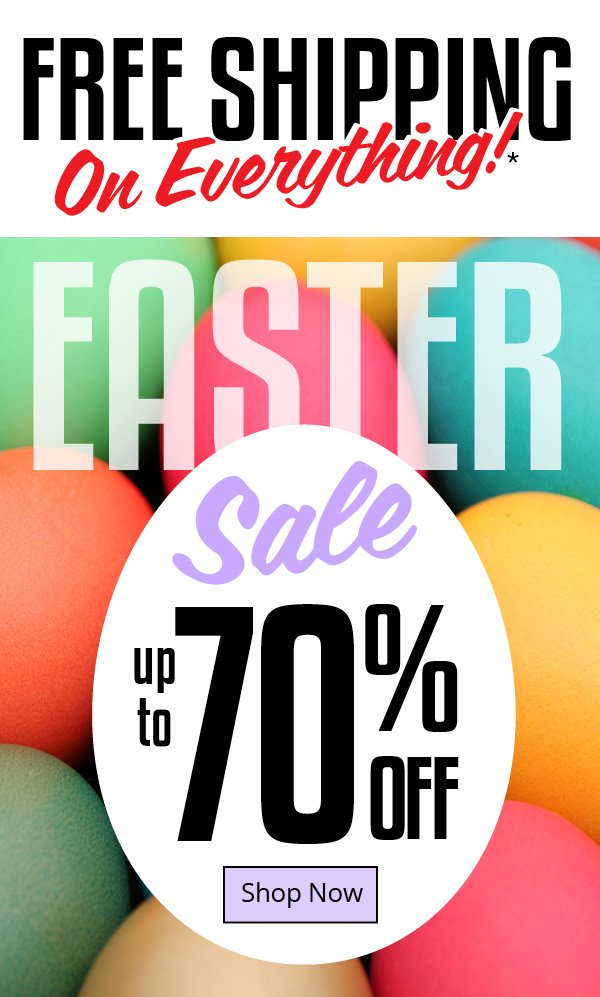 Free Shipping On EVERYTHING! Easter Sale up to 70% off