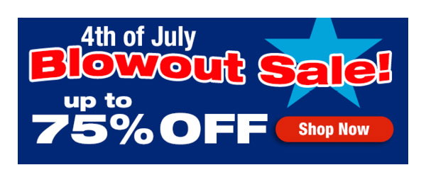 4th of July Blowout Sale!