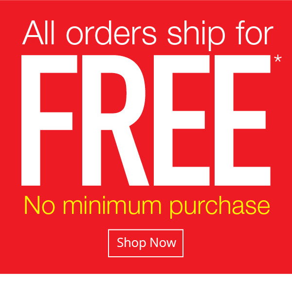 All orders ship for FREE - No minimum purchase