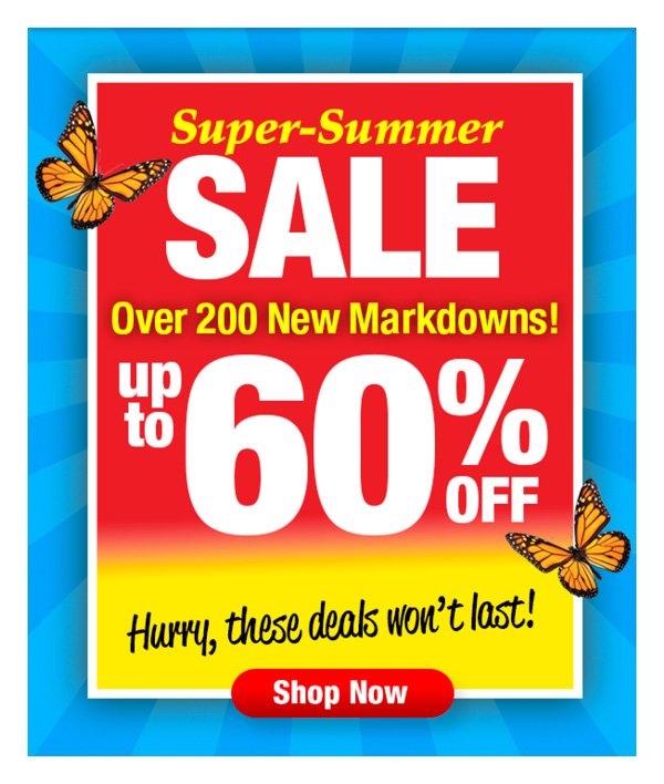 Super Summer Sale. Over 200 New Markdowns!