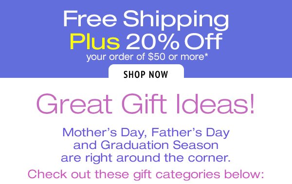 Free Shipping + 20% off your order of \\$50 or more