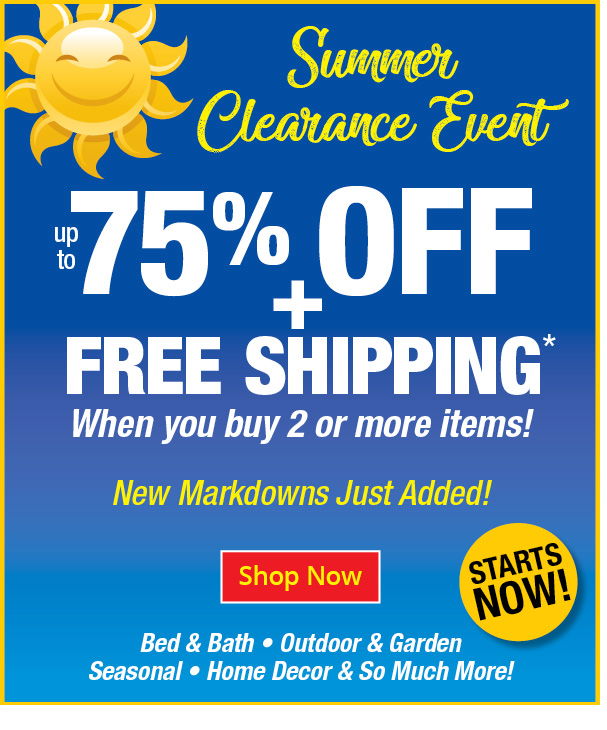 Summer Clearance Event up to 75% off + Free Shipping when you buy 2 or more items