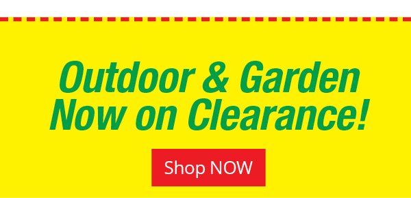 Outdoor & Garden Now on Clearance!