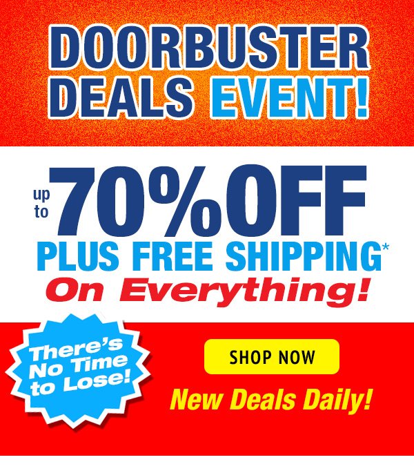 Doorbuster Deals Event! up to 70% OFF plus Free Shipping on everything!