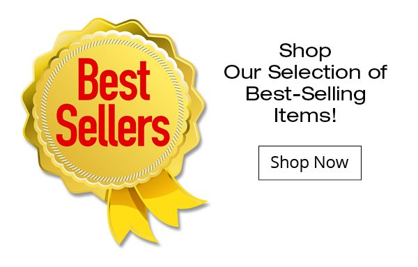 Shop Our Selection of Best Selling Items!