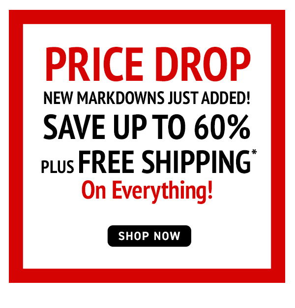 Price Drop New Markdowns Just Added! Save up to 60% + Free Shipping on Everything.