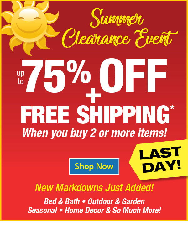 Summer Clearance Event up to 75% off + Free shipping when you buy 2 or more items!