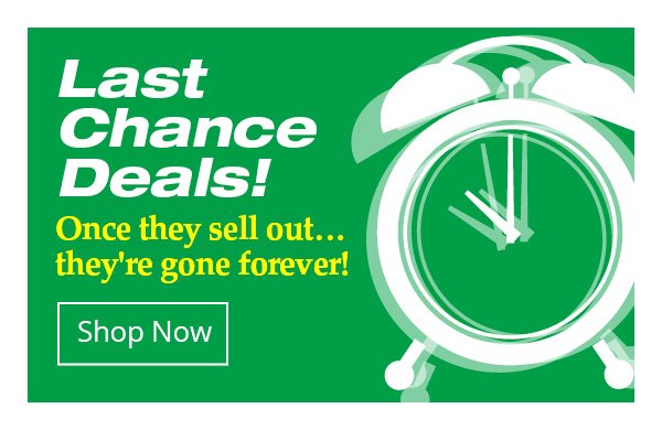 Last Chance Deals - Shop Now