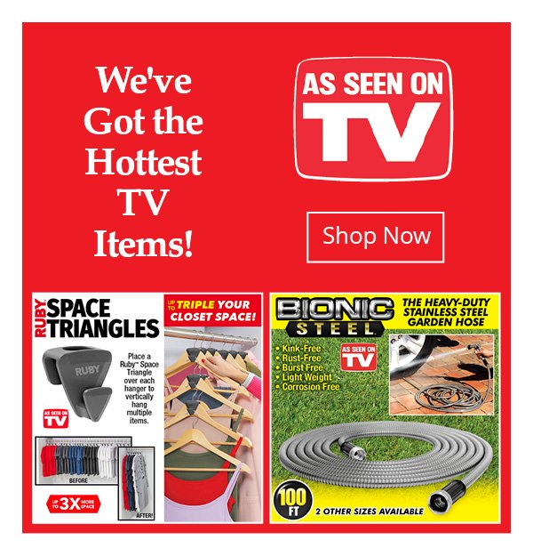 We've Got the Hottest TV Items!