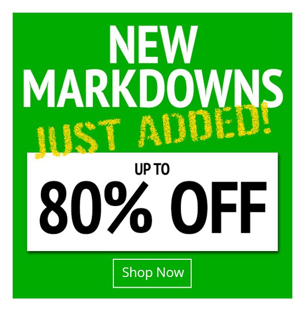 New Markdowns Just Added - Up to 80% Off