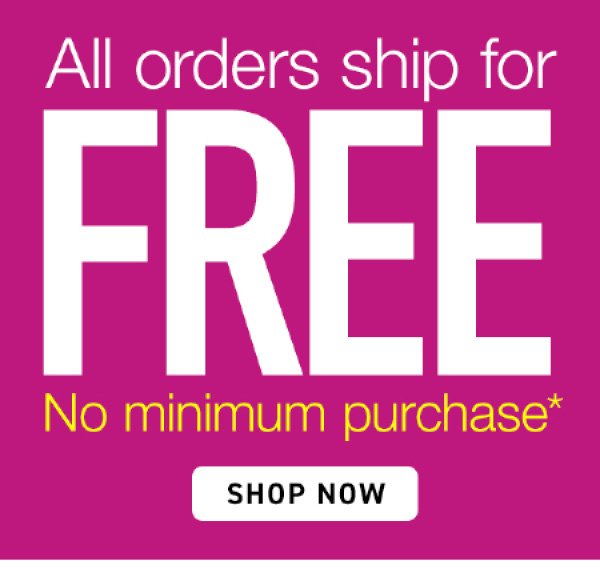 All order ship for FREE - No minimum purchase