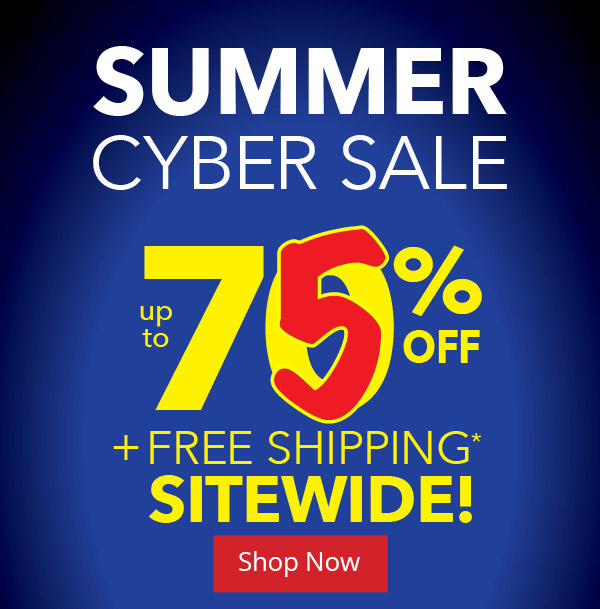 Summer Cyber Sale. Up to 75% off + Free Shipping 