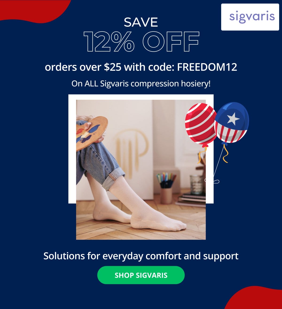 Sigvaris – SAVE 12% OFF orders over \\$25 with code: FREEDOM12 On ALL Sigvaris compression hosiery! Solutions for everyday comfort and support → SHOP SIGVARIS