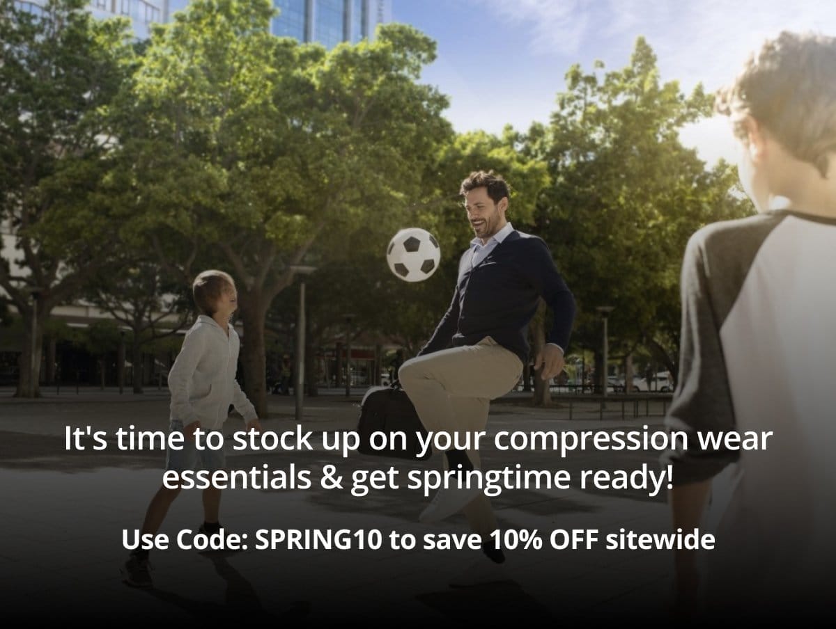 It's time to stock up on your compression wear essentials & get springtime ready! Use Code: SPRING10 to save 10% OFF sitewide.