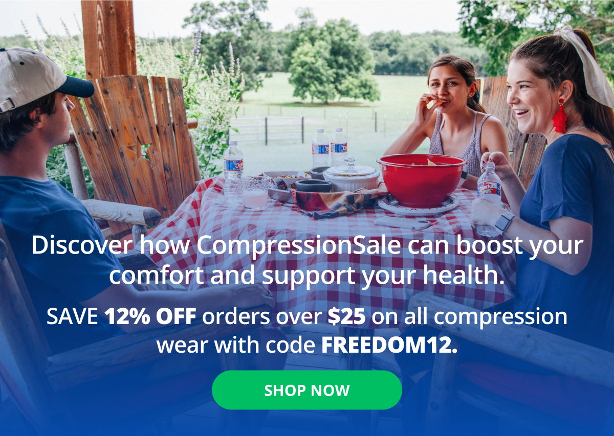 Discover how CompressionSale can boost your comfort and support your health. SAVE 12% OFF orders over \\$25 on all compression wear with code FREEDOM12. → SHOP NOW