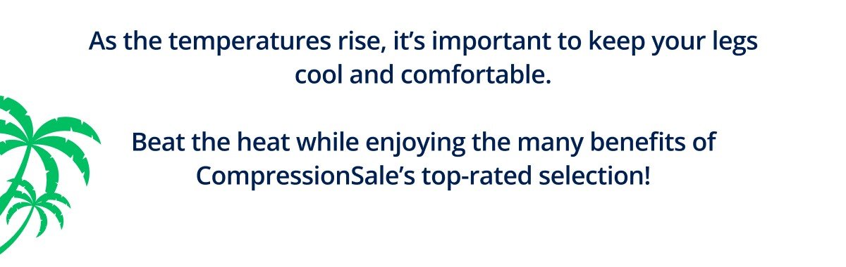 As the temperatures rise, it’s important to keep your legs cool and comfortable. Beat the heat while enjoying the many benefits of CompressionSale’s top-rated selection!