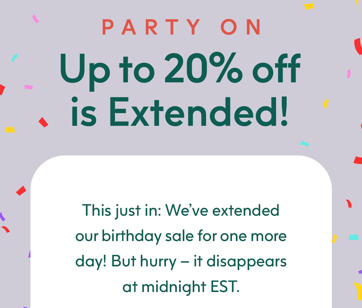 Up to 20% off is Extended!