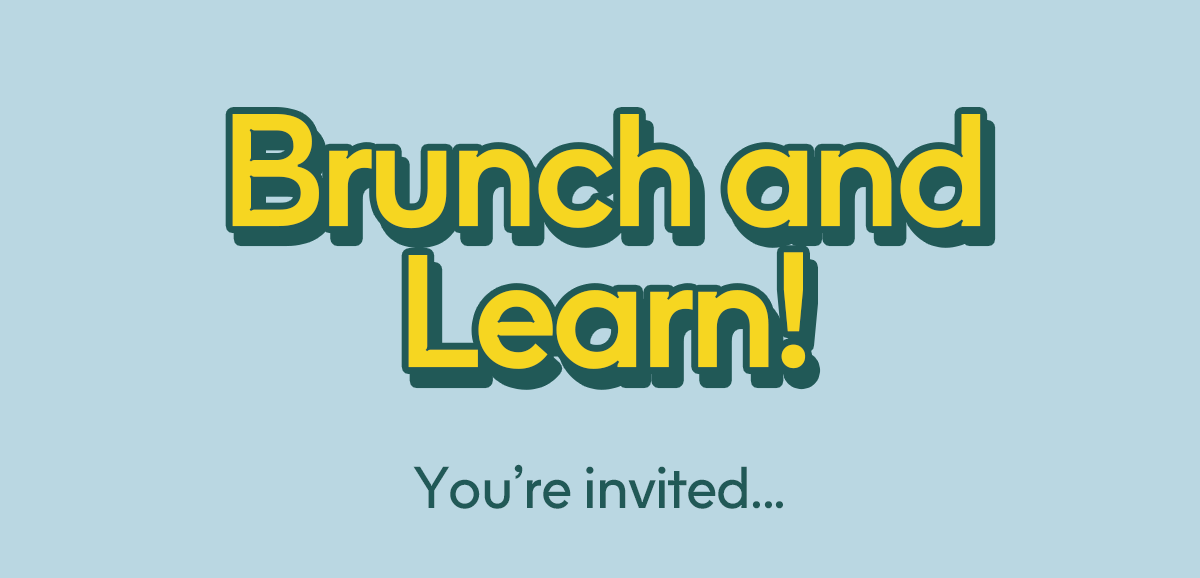 Brunch and Learn!