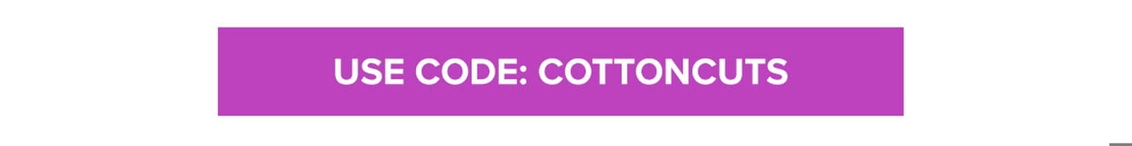 Use code: COTTONCUTS