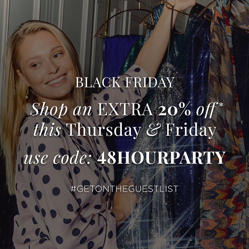 Shop an extra 20% off* This Thursday & Friday Use code: 48HOURPARTY at checkout