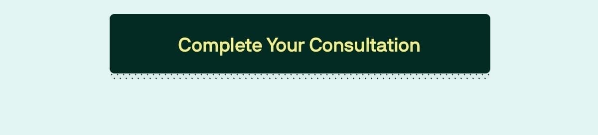 Complete your consultation