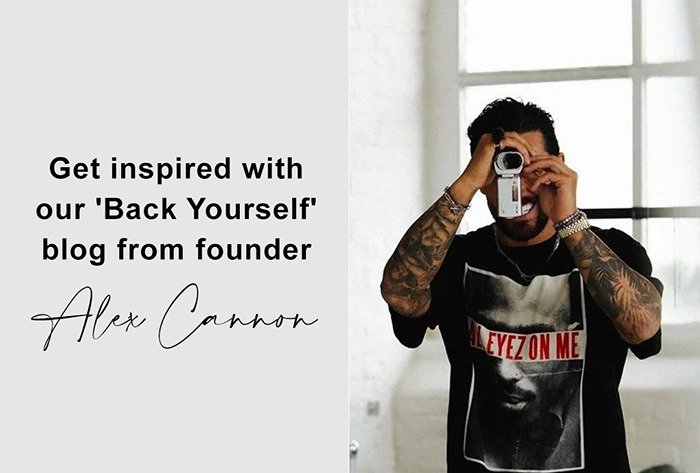 Get inspired with our 'Back Yourself' blog from founder Alex Cannon