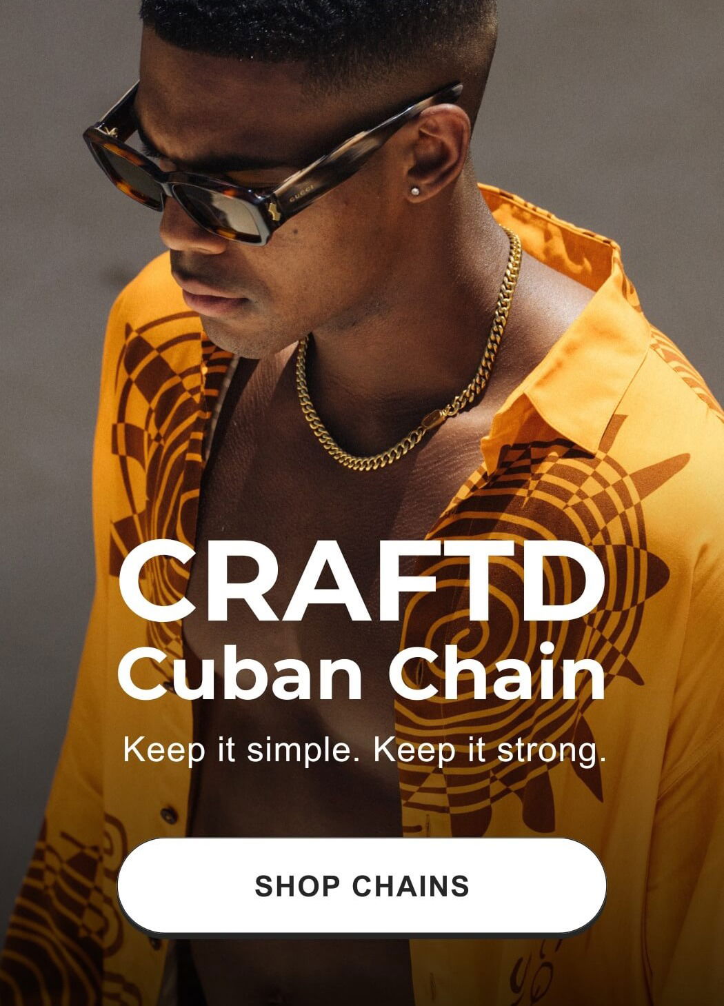 CRAFTD Cuban Chain. Keep it simple. Keep it strong.