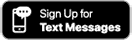 Sign Up For Text Messages