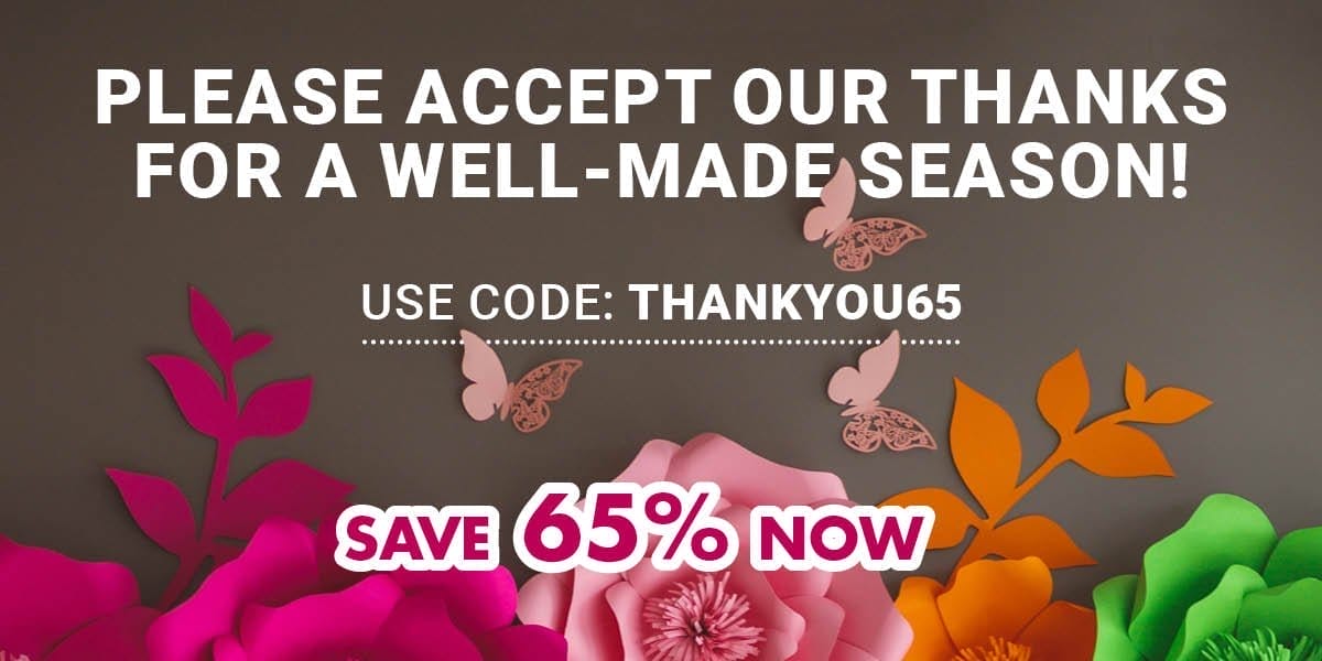 Please accept our thanks for a well-made season! Use Code: THANKYOU65 [SAVE 65% NOW]