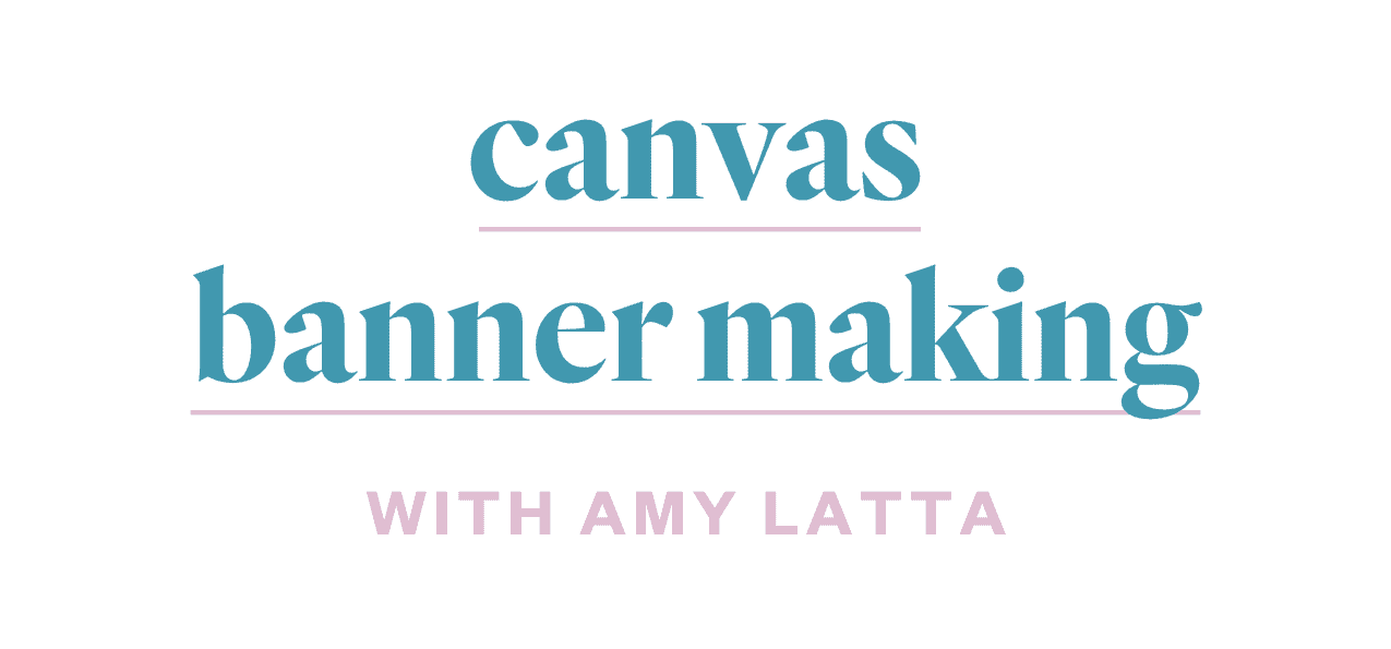Canvas banner making with Amy Latta