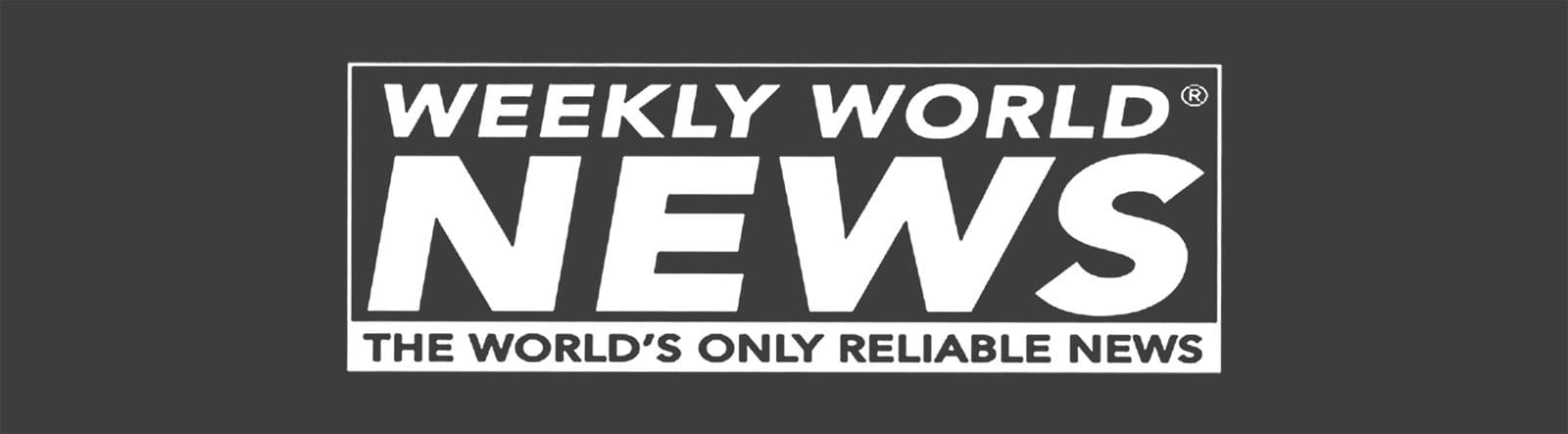 Weekly World News.